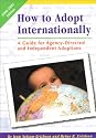 How to Adopt Internationally: A Guide for Agency-Directed and Independent Adoptions (2000-2002 Edition)