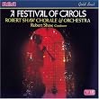 A Festival Of Carols / Robert Shaw Chorale