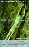 Wie man's nimmt: Roman - Norbert Niemann