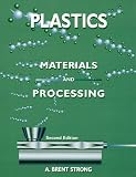 Plastics: Materials and Processing (2nd Edition)