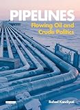 Pipelines : flowing oil and crude politics