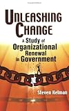 Unleashing Change: A Study of Organizational Renewal in Government