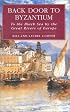 Back Door to Byzantium: To the Black Sea by the Great Rivers of Europe