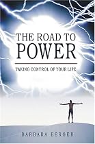The Road To Power: Taking Control Of Your Life