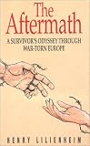 The Aftermath : A Survivor's Odyssey Through War-torn  Europe