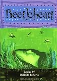 Beetleheart : a play of metamorphic adventure, beetle humour, gruesome garrotwizzlers and a family lost and found