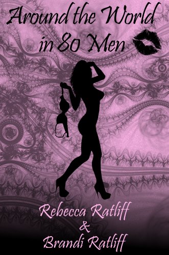 Around the World in 80 Men by Brandi Ratliff Around the World in 80 Men by Brandi Ratliff