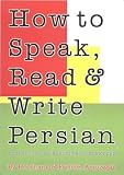 How to Speak, Read and Write Persian: Complete Course with 3 Cassettes