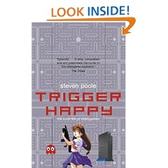 Trigger Happy: The Inner Life of Videogames