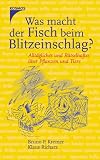 Produkt-Bild: Was macht der Fisch beim Blitzeinschlag? Allt&auml;gliches und R&auml;tselhaftes &uuml;ber Pflanzen und Tiere