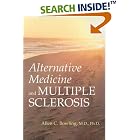 Alternative Medicine and Multiple Sclerosis by  Allen C. Bowling and Allen C., Md. Ph.D. Bowling