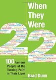 When They Were 22: 100 Famous People at the Turning Point in Their LIves