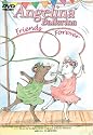 Angelina Ballerina - Friends Forever
