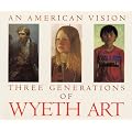 An American Vision: Three Generations of Wyeth Art