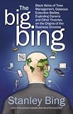  : The Big Bing : Black Holes of Time Management, Gaseous Executive Bodies, Exploding Careers, and Other Theories on the Origins of the Business Universe