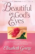 Beautiful in God's Eyes: The Treasures of the Proverbs 31 Woman (George, Elizabeth (Insp)) Beautiful in God's Eyes: The Treasures of the Proverbs 31 Woman (George, Elizabeth (Insp))