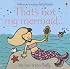 That's Not My Mermaid (Usborne Touchy Feely)