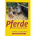 Pferde kennen und verstehen: Doppelband. Verhalten, Umgang, Reiten. Mit vielen praktischen Tipps