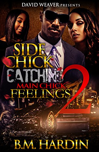 Side Chick Catching Main Chick Feelings 2, by B.M. Hardin