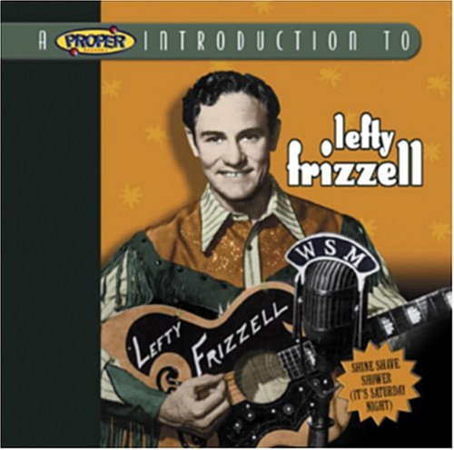 CD-Charts  Search : A Proper Introduction to Lefty Frizzell: Shine Shave Shower