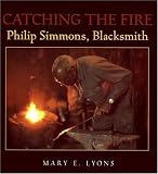 Catching the Fire: Philip Simmons, Blacksmith