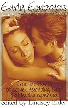 Early Embraces: Women Describe Their First Lesbian Experience Bk. 1
