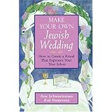 Make Your Own Jewish Wedding: How to Create a Ritual That Expresses Your True Selves (Jossey-Bass Make Your Own...)