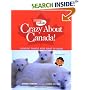 Crazy About Canada!: Amazing Things Kids Want to Know (Canadian Geographic Kids)