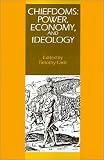 Chiefdoms: Power, Economy, and Ideology (School of American Research Advanced Seminars)