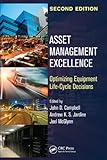 Asset management excellence : optimizing equipment life-cycle decisions