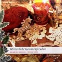 Winterliche Gaumenfreuden: Kulinarisch genießen - Festlich feiern