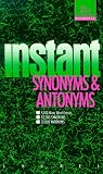 Instant Synonyms and Antonyms (Laurel Reference Shelf)
