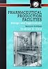 Pharmaceutical Production Facilities: Design and Applications (Taylor & Francis Series in Pharmaceutical Sciences)