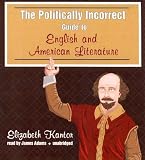 The Politically Incorrect Guide to English and American Literature