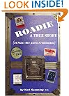 Roadie: A True Story (at least the parts I remember)