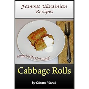 Cabbage Rolls - Step-by-step Picture Cookbook How to Make Cabbage Rolls - Plus Lazy Cabbage Rolls and Stuffed Bell Pepper (Famous Ukrainian Recipes 5)
