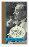 Er konnte ja sehr drollig sein. Anekdoten �ber Thomas Mann - Renate Hoffmann