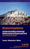  : Klettersteigf&uuml;hrer - Leichte bis m&auml;&szlig;ig schwierige Klettersteige in Bayern und Tirol