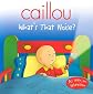 Caillou: What's That Noise?