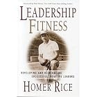 Leadership Fitness: Developing and Reinforcing Successful, Positive Leaders by  Homer Rice
