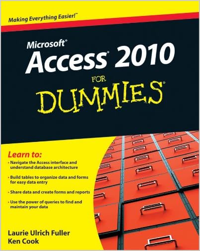 Access 2010 For Dummies (For Dummies (Computers)) by Laurie Ulrich-Fuller and Ken Cook