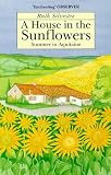 A House in the Sunflowers: An English Family's Search for Their Dream House in France