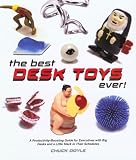 The Best Desk Toys Ever!: A Productivity-Boosting Guide for Executives with Big Desks and Plenty of Slack in their Schedules