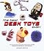 The Best Desk Toys Ever!: A Productivity-Boosting Guide for Executives with Big Desks and Plenty of Slack in their Schedules