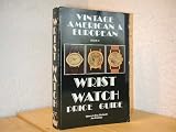 Vintage American & European Wrist Watch Price Guide: Book 4