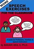 More Speech Exercises for the Classroom: A Guide for Professors, Teachers and Speech Instructors