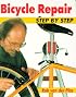 Bicycle Repair Step by Step: The Full-Color Manual of Bicycle Maintenance and Repair (Bicycle Books)