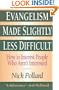 Evangelism Made Slightly Less Difficult: How to Interest People Who Aren't Interested