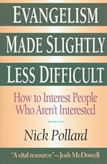 Evangelism made slightly less difficult : how to interest people who aren't interested