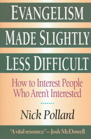Evangelism Made Slightly Less Difficult: How to Interest People Who Aren't Interested